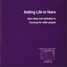 Adding Life to Years: New Ideas and Attitudes to Housing for Older People