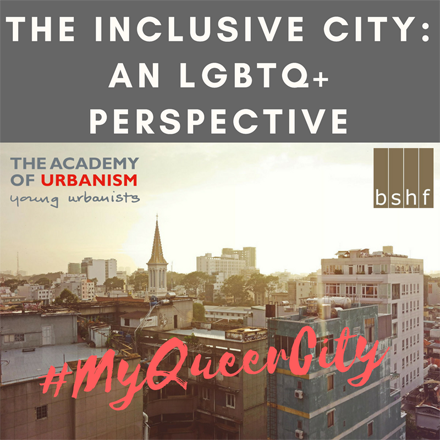 The Inclusive City: an LGBTQ+ perspective